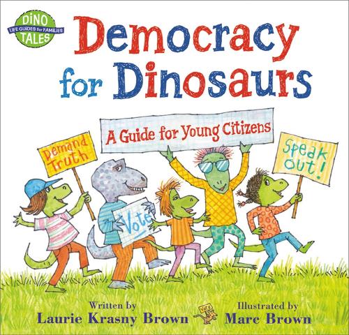 Democracy for Dinosaurs: A Guide for Young Citizens (Dino Tales: Life Guides for Families)