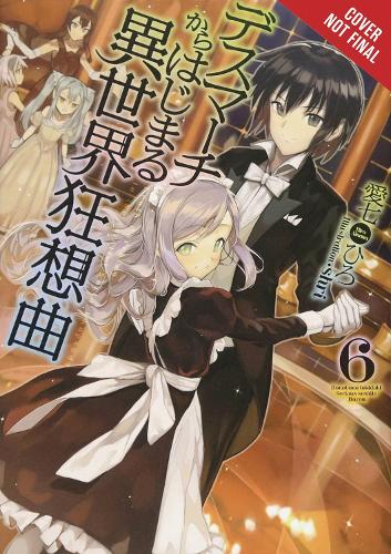 Death March to the Parallel World Rhapsody, Vol. 6 (light novel) (Death March to the Parallel World Rhapsody (Light Novel))
