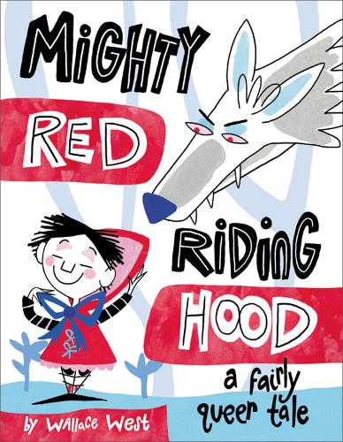 Mighty Red Riding Hood: A Fairly Queer Tale: 1 (Fairly Queer Tales)