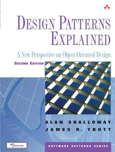 Design Patterns Explained: A New Perspective on Object-Oriented Design (Software Patterns)
