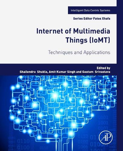 Internet of Multimedia Things (IoMT): Techniques and Applications (Intelligent Data-Centric Systems)