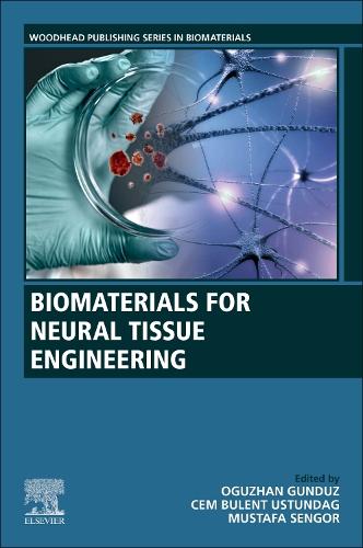 Biomaterials for Neural Tissue Engineering (Woodhead Publishing Series in Biomaterials)