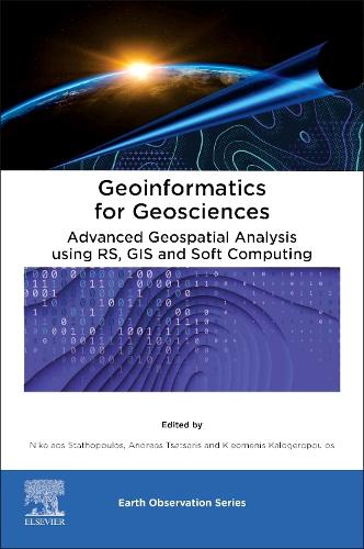 Geoinformatics for Geosciences: Advanced Geospatial Analysis using RS, GIS and Soft Computing (Earth Observation)