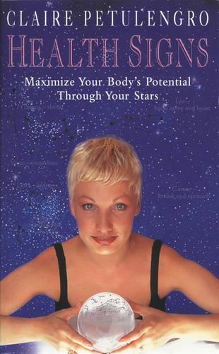 Health Signs A-Format (PB): Maximize Your Bodys Potential Through Your Stars