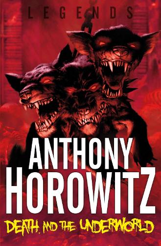 LEGENDS! Death and the Underworld (Legends (Anthony Horowitz Quality))