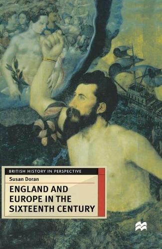 England and Europe in the Sixteenth Century (British History in Perspective)
