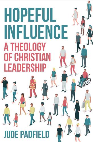 Hopeful Influence: A Theology of Christian Leadership