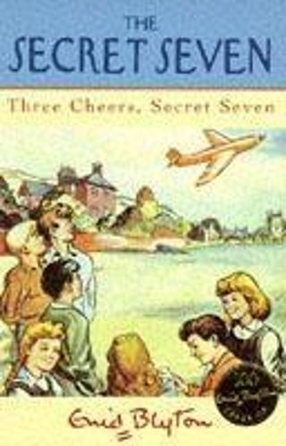 Secret Seven: 8: Three Cheers, Secret Seven (The Secret Seven Centenary Editions)