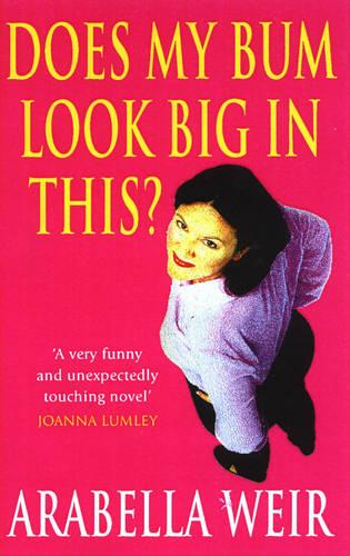 Does My Bum Look Big in This?: The Diary of an Insecure Woman
