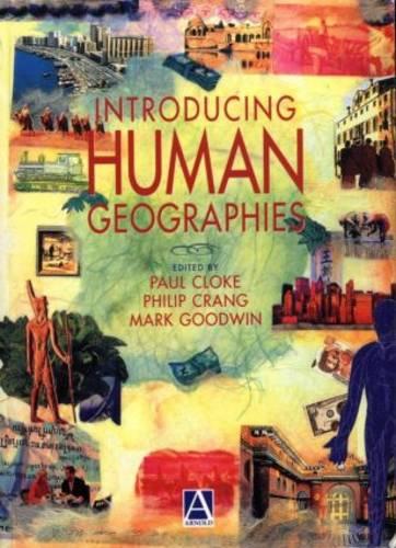 Introducing Human Geographies, First Edition (Hodder Arnold Publication)