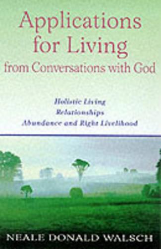 Applications for Living: Holistic Living, Relationships, Abundance and Right Livelihood