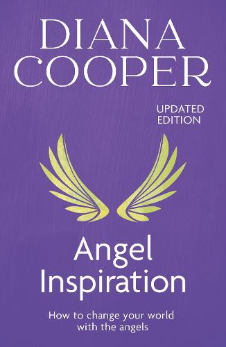 Angel Inspiration: How to Change Your World with the Angels