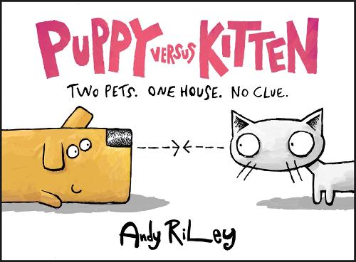 Puppy Versus Kitten: Andy Riley