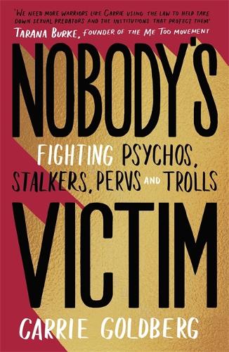 Nobody's Victim: Fighting Psychos, Stalkers, Pervs and Trolls