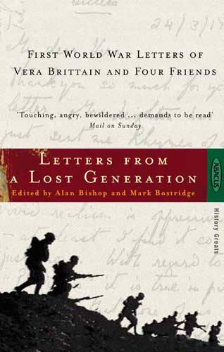 Letters from a Lost Generation - First World War Letters of Vera Brittain and Four Friends: Roland Leighton, Edward Brittain, Victor Richardson, Geoffrey Thurlow
