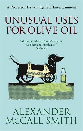 Unusual Uses For Olive Oil: 4: A Von Igelfeld Novel (The von Igelfeld Entertainments)