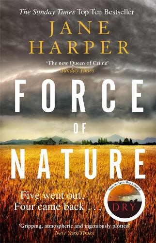 Force of Nature: by the author of the Sunday Times top ten bestseller, The Dry (Aaron Falk 2)