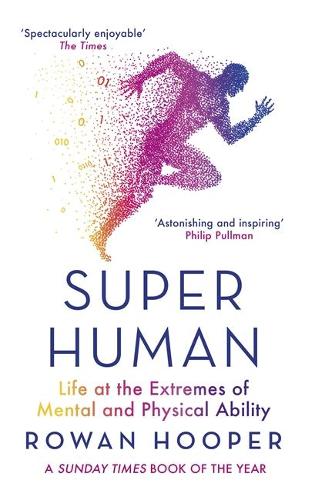 Superhuman: Life at the Extremes of Mental and Physical Ability