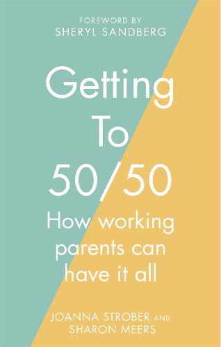 Getting to 50/50: How working parents can have it all