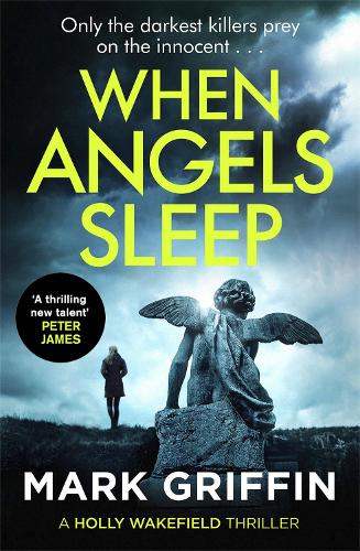 When Angels Sleep: A gripping, nail-biting serial killer thriller (Holly Wakefield 2)