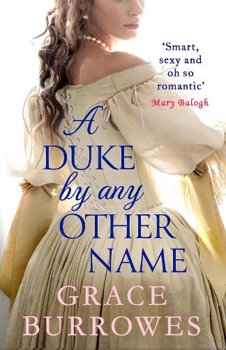 A Duke by Any Other Name: 'Smart, sexy, and oh-so-romantic' Mary Balogh (Rogues to Riches)