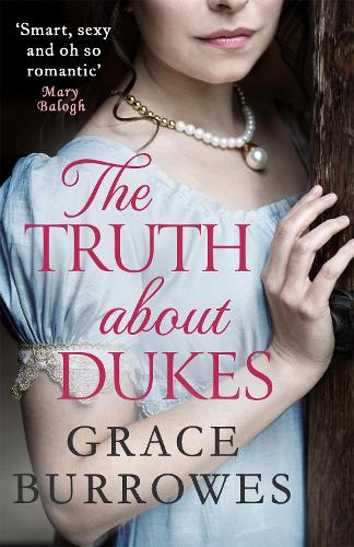 The Truth About Dukes: 'Smart, sexy, and oh-so-romantic' Mary Balogh (Rogues to Riches)