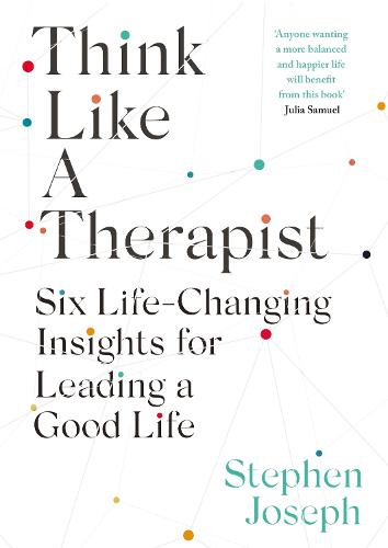 Think Like a Therapist: Six Life-changing Insights for Leading a Good Life
