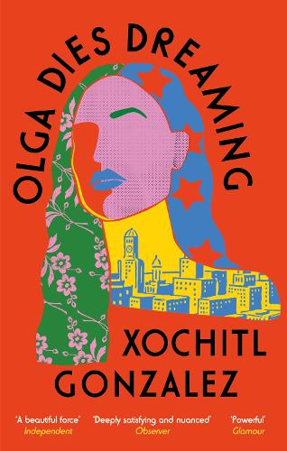 Olga Dies Dreaming: Xochitl Gonzalez