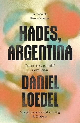 Hades, Argentina: 'An astonishingly powerful novel' Colm Tóibín
