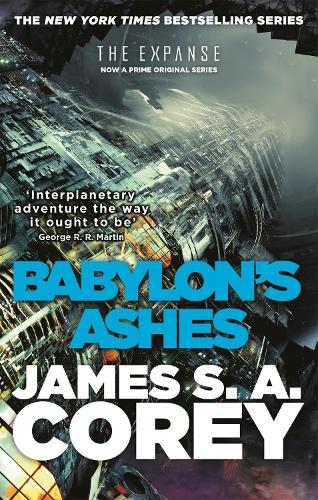 Babylon's Ashes: Book Six of the Expanse (now a major TV series on Netflix)
