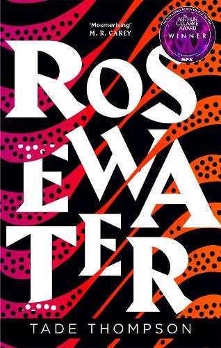 Rosewater: Winner of the Nommo Award for Best Novel (The Wormwood Trilogy)