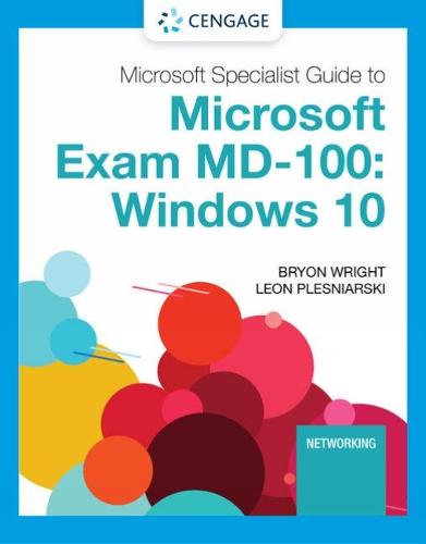 Microsoft 365 Modern Desktop Administrator Guide to Exam MD-100: Windows 10 (Mindtap Course List)