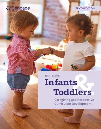 Infants and Toddlers: Caregiving and Responsive Curriculum Development (Mindtap Course List)