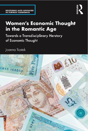 Women’s Economic Thought in the Romantic Age: Towards a Transdisciplinary Herstory of Economic Thought (Routledge IAFFE Advances in Feminist Economics)