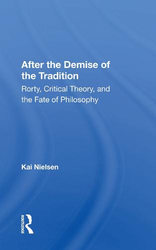 After The Demise Of The Tradition: Rorty, Critical Theory, And The Fate Of Philosophy