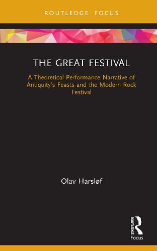 The Great Festival: A Theoretical Performance Narrative of Antiquity’s Feasts and the Modern Rock Festival