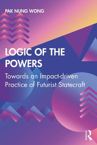 Logic of the Powers: Towards an Impact-driven Practice of Futurist Statecraft