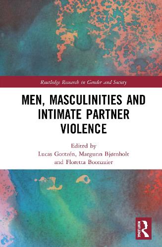 Men, Masculinities and Intimate Partner Violence (Routledge Research in Gender and Society)