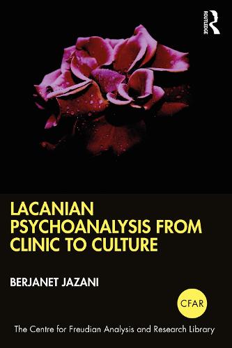 Lacanian Psychoanalysis from Clinic to Culture (The Centre for Freudian Analysis and Research Library CFAR)