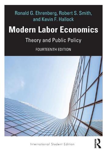 Modern Labor Economics: Theory and Public Policy - International Student Edition