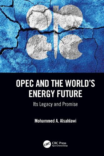 OPEC and the World’s Energy Future: Its Legacy and Promise