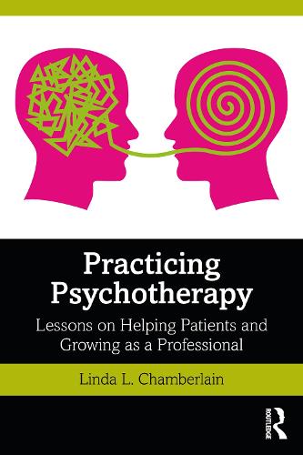 Practicing Psychotherapy: Lessons on Helping Patients and Growing as a Professional