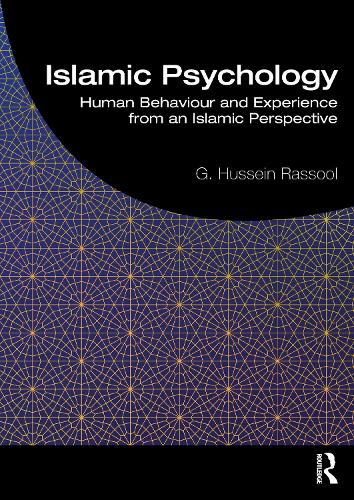 Islamic Psychology: Human Behaviour and Experience from an Islamic Perspective