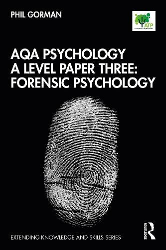 AQA Psychology A Level Paper Three: Forensic Psychology (Extending Knowledge and Skills)