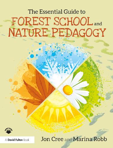 The Essential Guide to Forest School and Nature Pedagogy