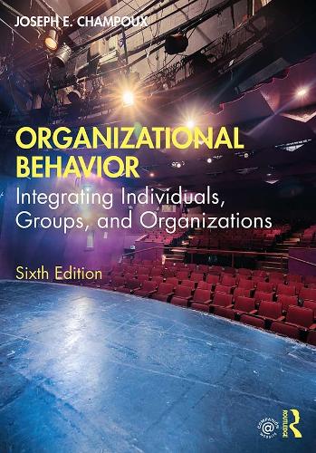 Organizational Behavior: Integrating Individuals, Groups, and Organizations