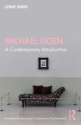 Michael Eigen: A Contemporary Introduction (Routledge Introductions to Contemporary Psychoanalysis)