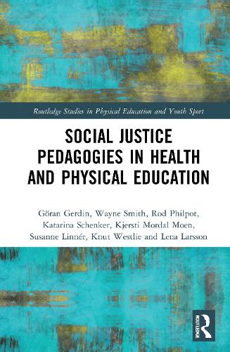 Social Justice Pedagogies in Health and Physical Education (Routledge Studies in Physical Education and Youth Sport)