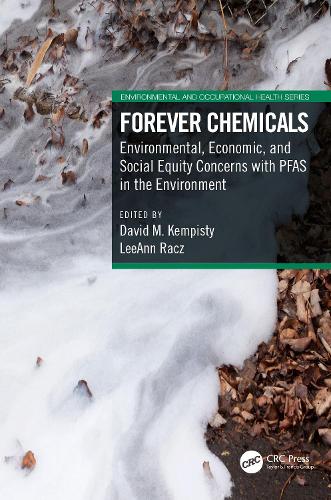 Forever Chemicals: Environmental, Economic, and Social Equity Concerns with PFAS in the Environment (Environmental and Occupational Health Series)