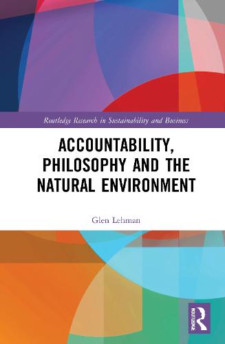 Accountability, Philosophy and the Natural Environment (Routledge Research in Sustainability and Business)